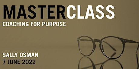 Masterclass: Coaching for Purpose with Sally Osman tickets