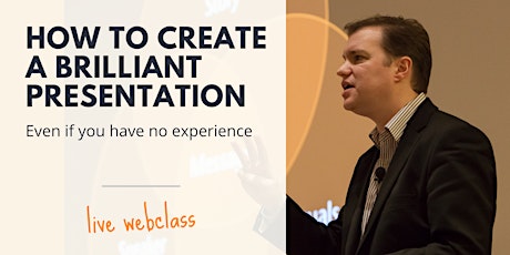 How To Create A Brilliant Presentation (Even If You Have No Experience) tickets