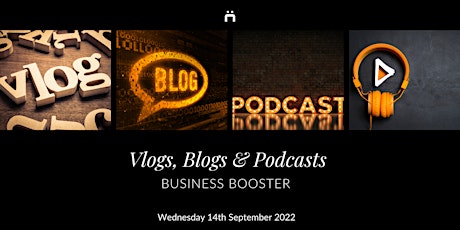 Business Booster : Vlogs, Blogs & Podcasts (monthly for members only)