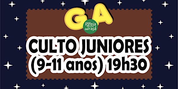 CULTO G.A - JUNIORES (9 A 11 ANOS) - 16/01/2022 - 19:30