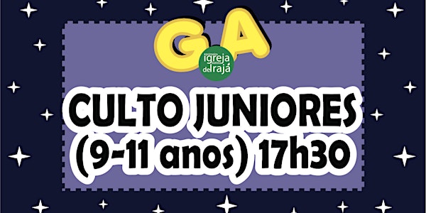 CULTO G.A - JUNIORES (9 A 11 ANOS) - 16/01/2022 - 17:30