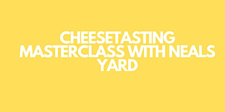 CHEESE TASTING MASTERCLASS WITH NEALS YARD tickets