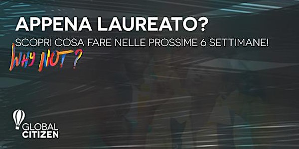 Appena laureato? Scopri cosa fare nelle prossime 6 settimane! #whynot