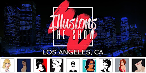 Primaire afbeelding van Illusions The Drag Queen Show Los Angeles - Los Angeles, CA