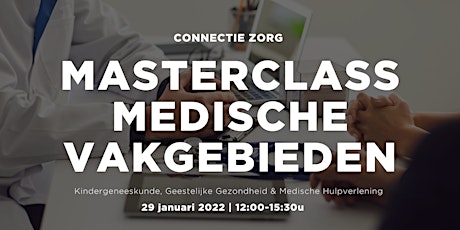 Connectie Zorg: Masterclass Medische Vakgebieden tickets