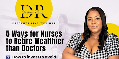 5 Ways for Nurses to Retire Wealthier than Doctors tickets