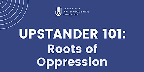 Upstander 101: Roots of Oppression tickets