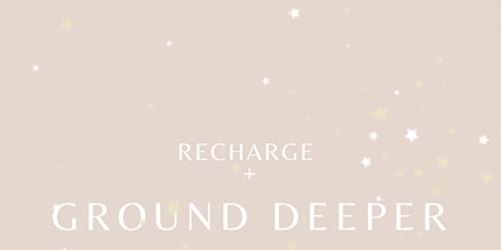 RECHARGE AND GROUND DEEPER tickets