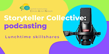 SCCAN Storyteller Collective: Podcast Skillshare 1-2pm Thur 17 Feb tickets