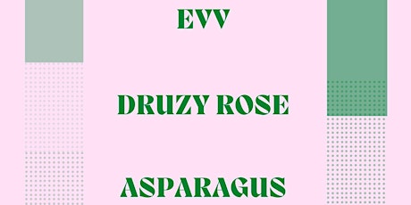 EVV with Druzy Rose and Asparagus tickets