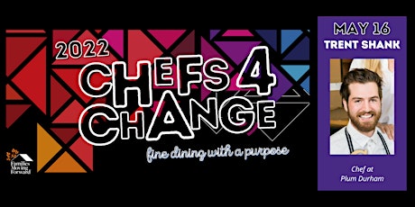 2022 Chefs for Change Dinner with Trenton Shank tickets