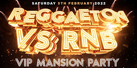 REGGAETON VS RNB "VIP MANSION PARTY" @ BELAIR HOUSE LONDON -SATURDAY 5/2/22 tickets