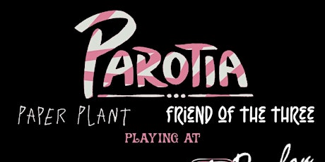 Parotia, Friend of the Three, & Paper Plant Live at The Milk Parlor tickets