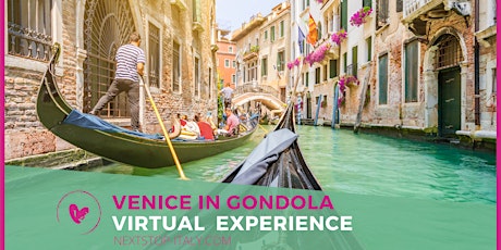 VENICE, an amazing gondola ride! VIRTUAL EXPERIENCE Tickets