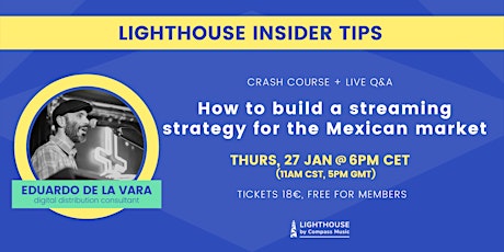 Lighthouse Insider Tips: How to Build a Music Streaming Strategy for Mexico entradas
