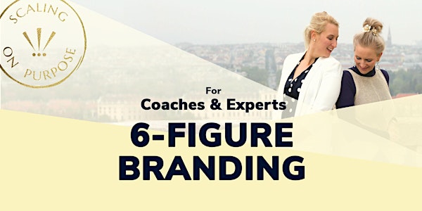 6-Figure Branding For Coaches & Experts - Free Workshop - Sacramento, CA