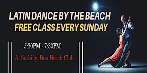 Learn Latin Dance Salsa For Free Every Sunday at Sushi By Bou Beach Club!!!