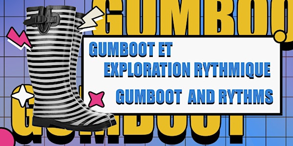 Gumboot et exploration rythmique - ANNULÉ / Gumboot and Rythms - CANCELLED