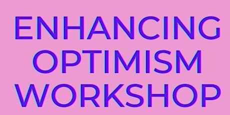 Enhancing Optimism Workshop Earn FREE 6 CEUS for MHPS, RSPS tickets