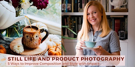 Still Life and Product Photography:  Improve Composition for Social Media tickets