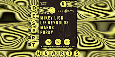 Desert Hearts w/ Mikey Lion & Lee Reynolds | IRIS ESP101| Friday, Feb 11th tickets