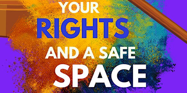 Your Rights and a Safe Space Workshop