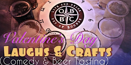 Valentines Day: Laughs & Crafts (A Night of Comedy & Beer Tasting) tickets