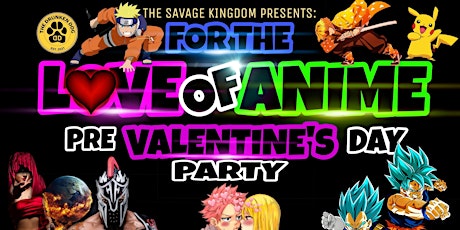 FOR THE LOVE OF ANIME PRE VALENTINE'S DAY PARTY tickets