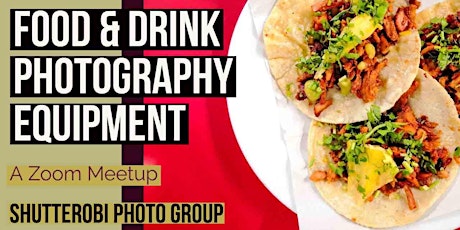 Food & Drink Photography - Cameras, Gear, Lighting, Equipment - ZOOM Meetup tickets