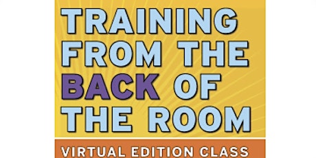 Training From the BACK of the Room! Virtual Edition primary image