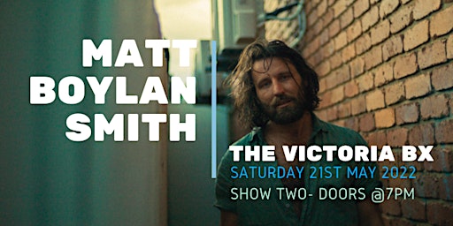 Matt Boylan-Smith : 7PM SHOW - The Victoria Bathurst  21/5/22