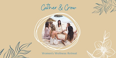 Gather & Grow – Women’s Wellness Retreat tickets