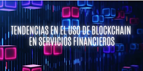 Tendencias en el uso de Blockchain en servicios financieros tickets