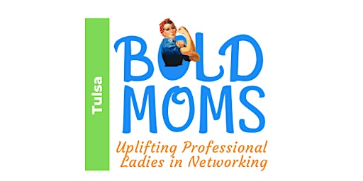 Tulsa Bold Moms |Professional Women's Network