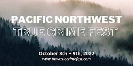 The Pacific Northwest True Crime Fest tickets