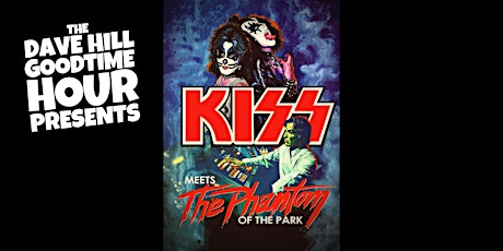 The Dave Hill Goodtime Hour Presents: KISS MEETS THE PHANTOM OF THE PARK tickets