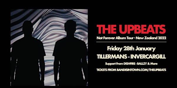 The Upbeats - Not Forever Album Tour - Invercargill