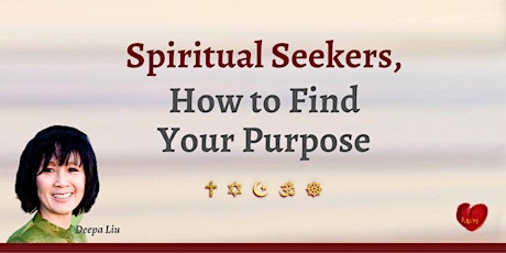 Spiritual Seekers, How to Find Your Purpose February 16 2022 tickets