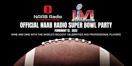 Official NAAB Radio  Super Bowl LVI 2022 Party - Taglyan Complex tickets