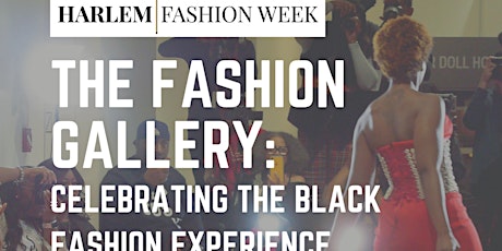HARLEM FASHION WEEK: THE FASHION GALLERY: Andre Leon Talley Exhibit tickets