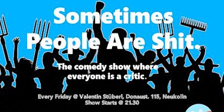 Sometimes People Are Shit - BERLINS ONLY ENGLISH COMEDY SHOW! *FREE SHOTS* Tickets
