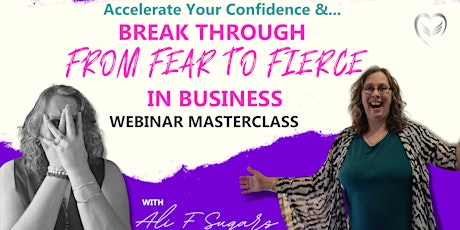 Accelerate Your Confidence - Breakthrough from Fear to Fierce in Business primary image