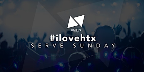 Serve Sunday #ilovehtx primary image