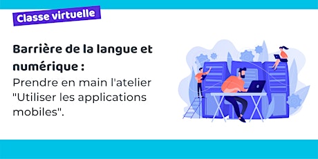 Barrière de la langue : prendre en main "Utiliser les applications mobiles" tickets