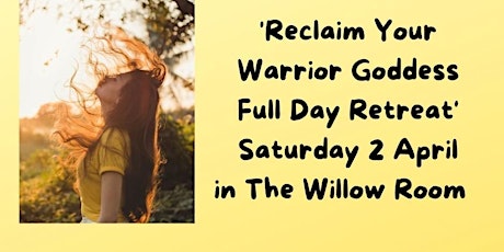 Reclaim Your Warrior Goddess Full Day Retreat tickets