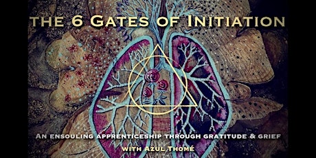 6 Gates of Initiation through Grief and Gratitude Q&A with Azul Tickets