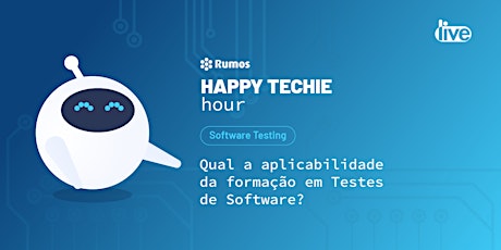 Happy Techie Hour: Qual a aplicabilidade da formação em testes de software?