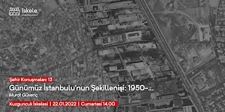 Şehir Konuşmaları | Günümüz İstanbulu’nun Şekillenişi: 1950-... tickets