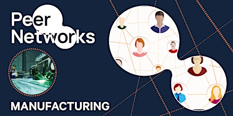 Manufacturing Peer Networks Programme - 9 weeks tickets