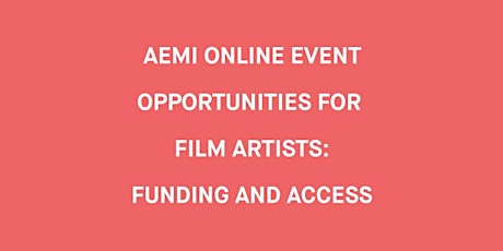 aemi Online Event | Opportunities for Film Artists: Funding and Access